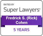 Rated by Super Lawyers five years in a row: Frederick S. (Rick) Cohen